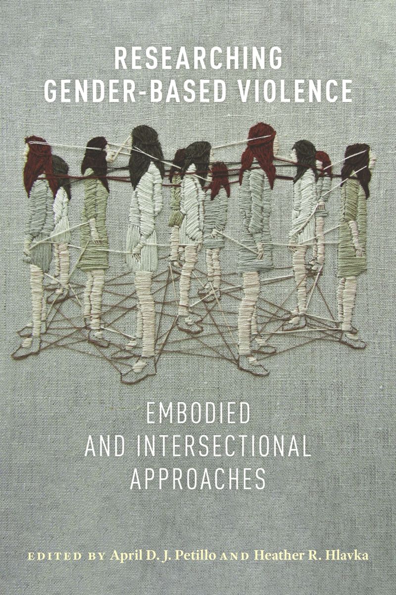 Researching Genderbased Violence Embodied And Intersectional Approaches April Dj Petillo
