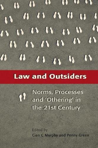Law And Outsiders Norms Processes And Othering In The 21st Century Cian C Murphy Editor