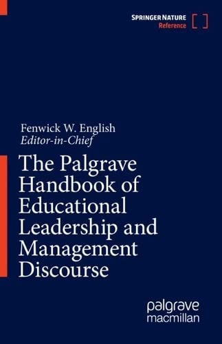 The Palgrave Handbook Of Educational Leadership And Management Discourse Fenwick W English