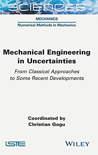 Mechanical Engineering In Uncertainties From Classical Approaches To Some Recent Developments Christian Gogu Ed