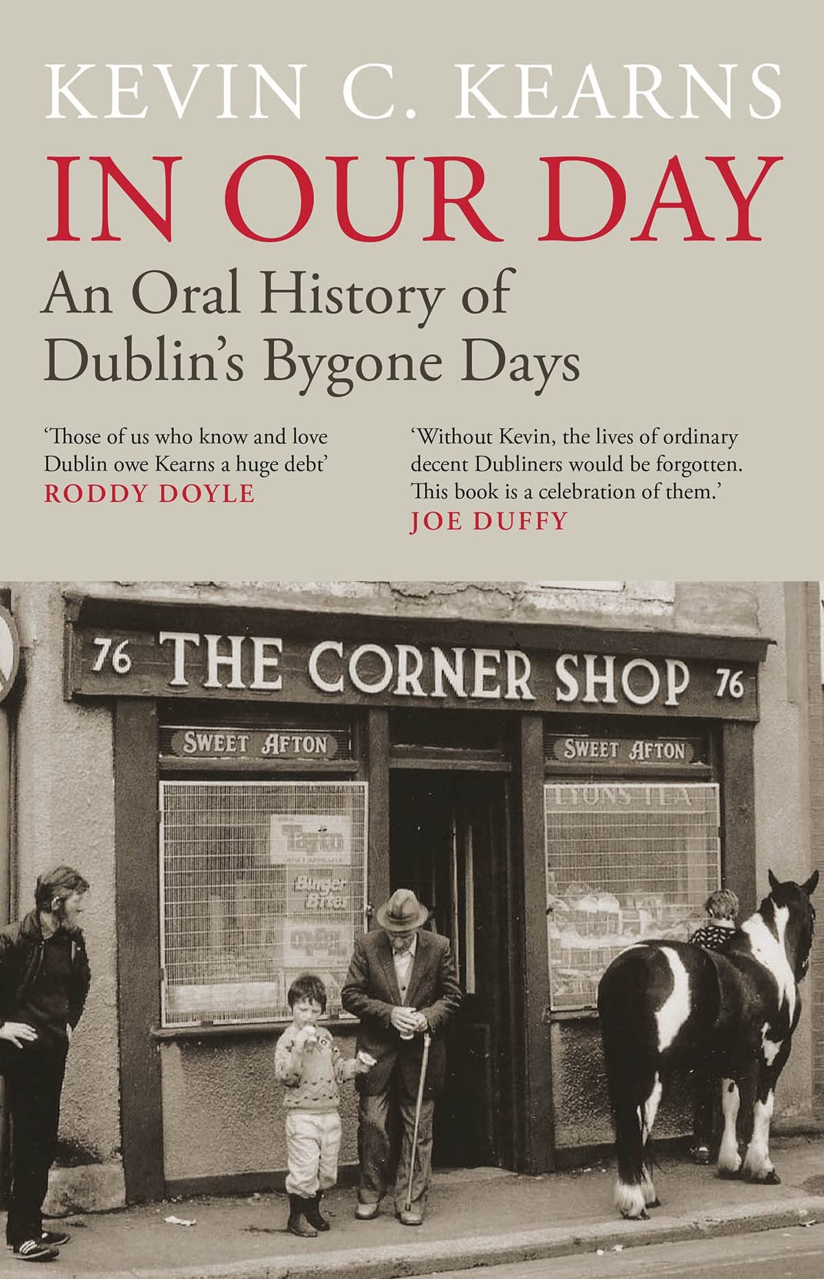 In Our Day An Oral History Of Dublins Bygone Days Kevin C Kearns