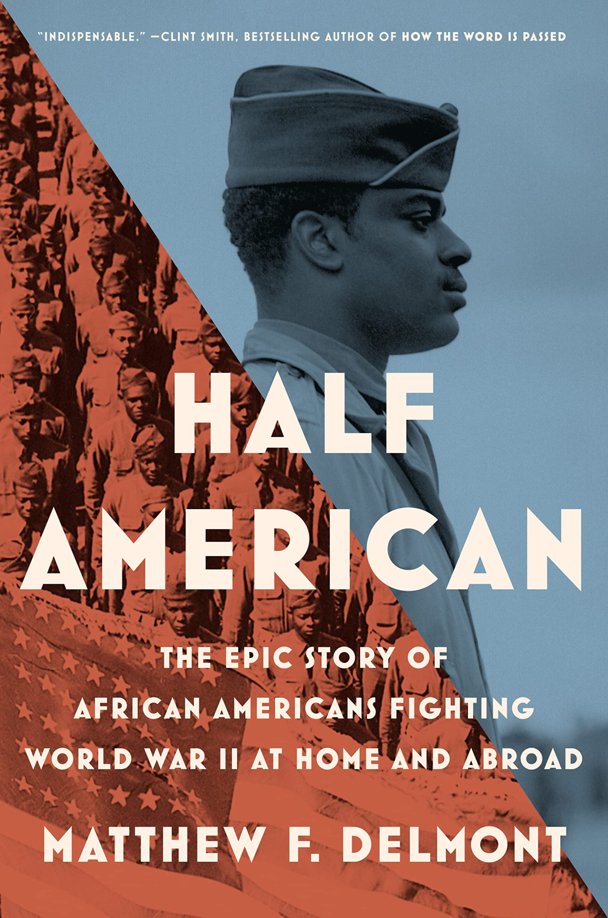 Half American The Epic Story Of African Americans Fighting World War Ii At Home And Abroad Matthew F Delmont