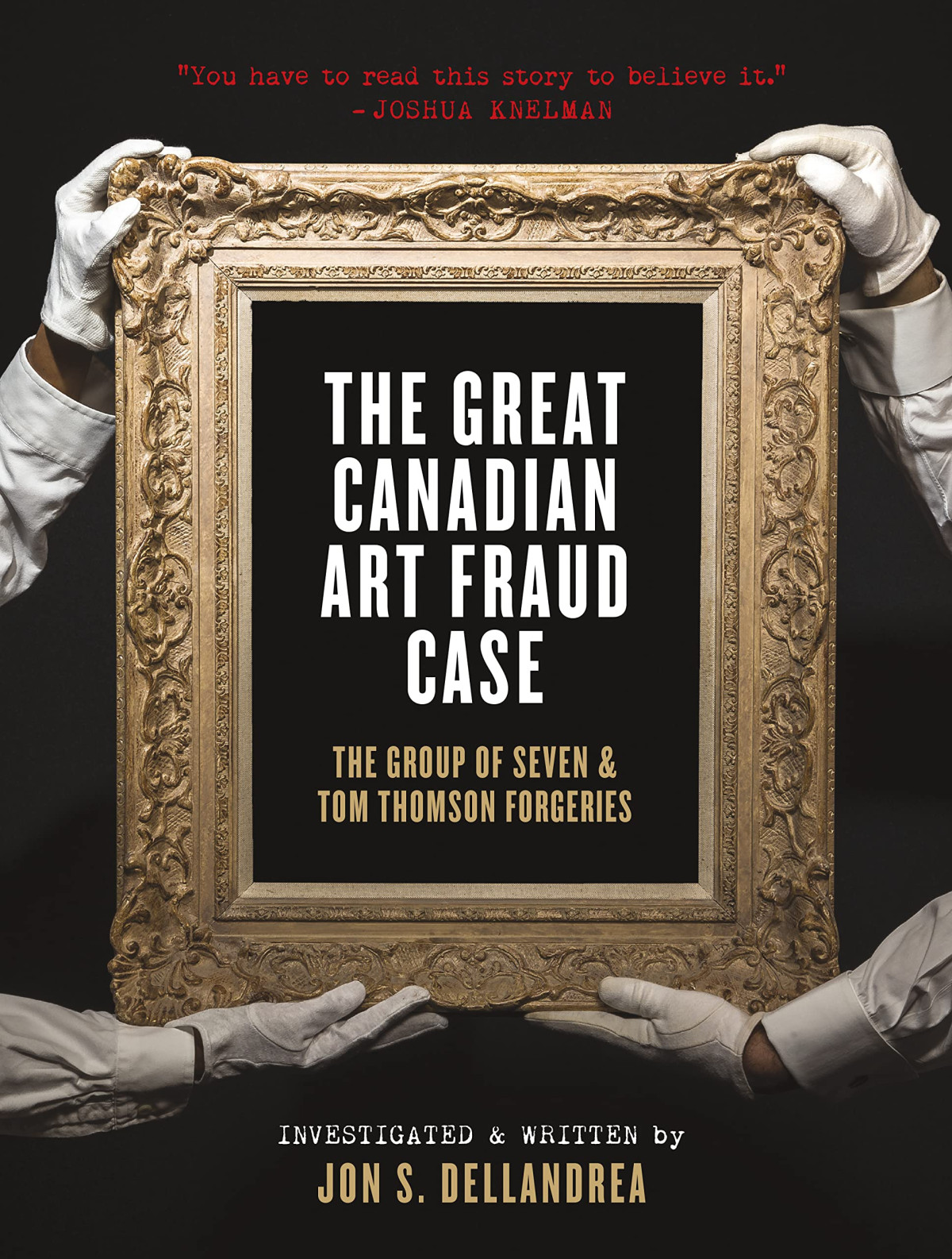 The Great Canadian Art Fraud Case The Group Of Seven And Tom Thomson Forgeries Jon S Dellandrea