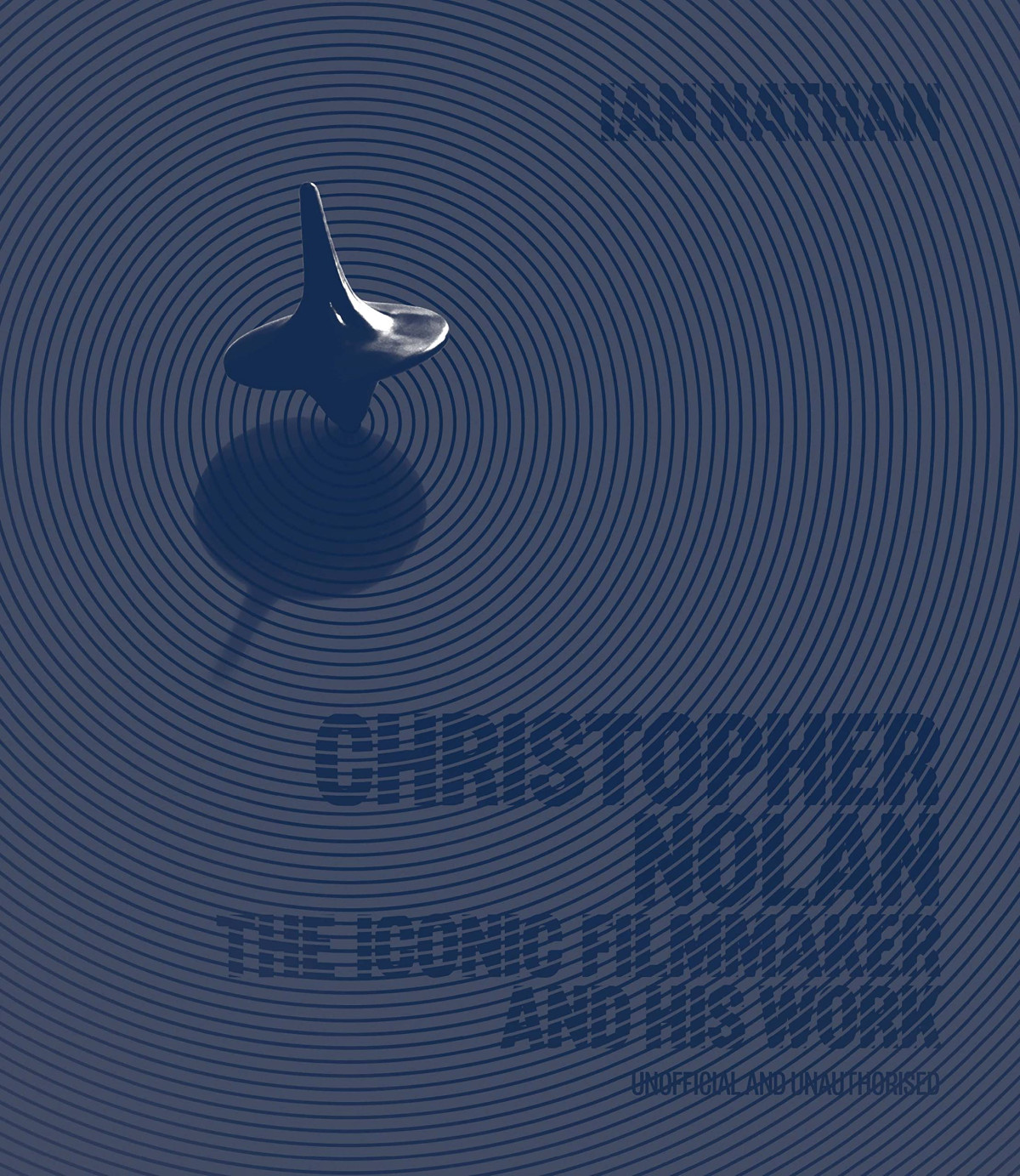 Christopher Nolan The Iconic Filmmaker And His Work Ian Nathan