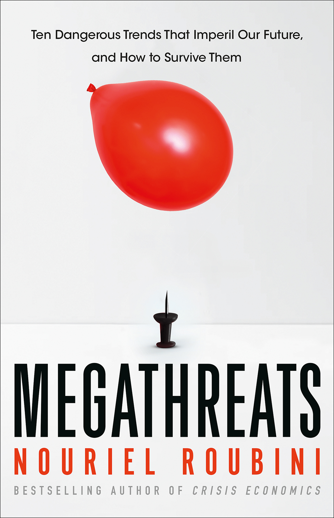 Megathreats Ten Dangerous Trends That Imperil Our Future And How To Survive Them Nouriel Roubini