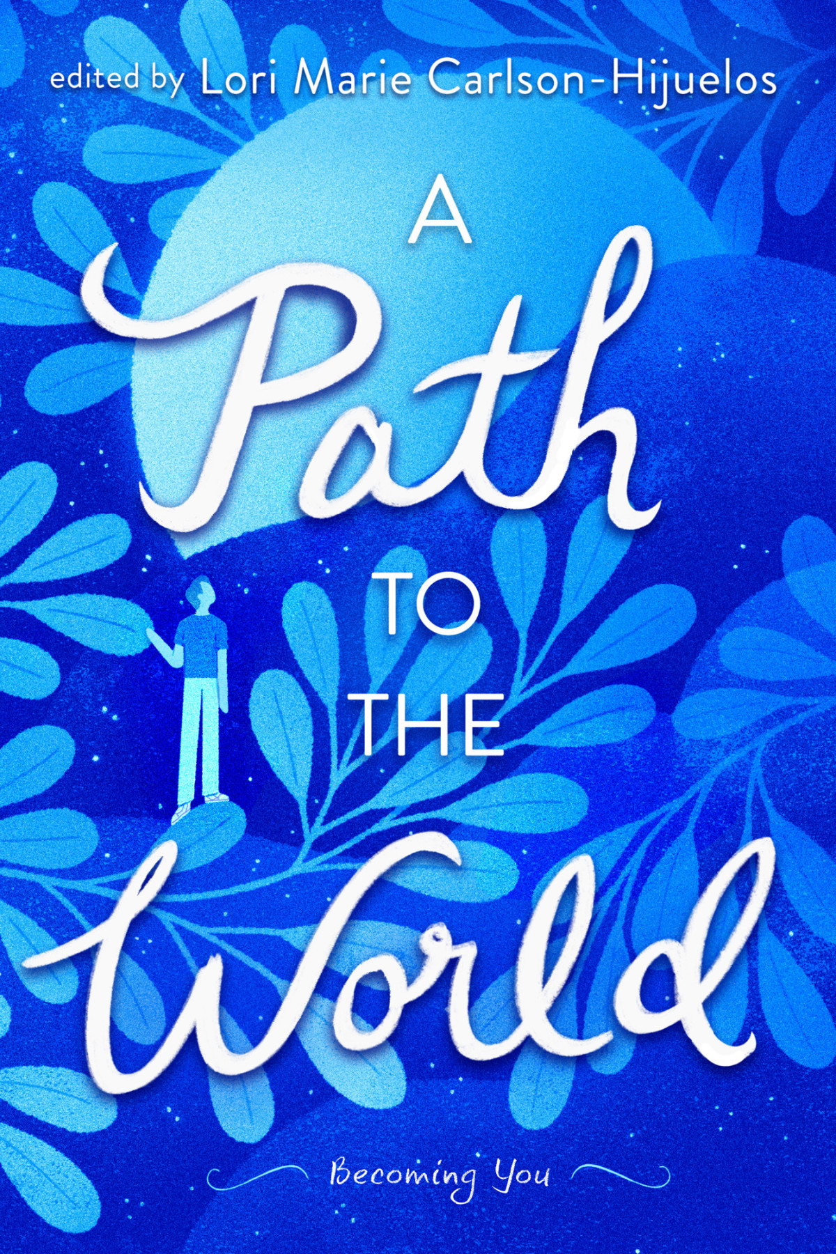A Path To The World Becoming You Various Authors Lori Marie Carlsonhijuelos
