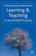 Learning And Teaching In Social Work Practice 1st Edition Audrey Beverley
