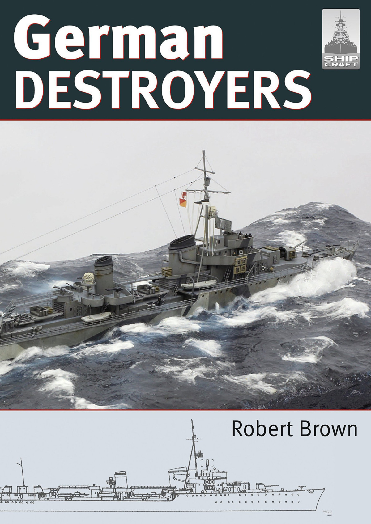 German Destroyers Shipcraft 25 Robert Brown
