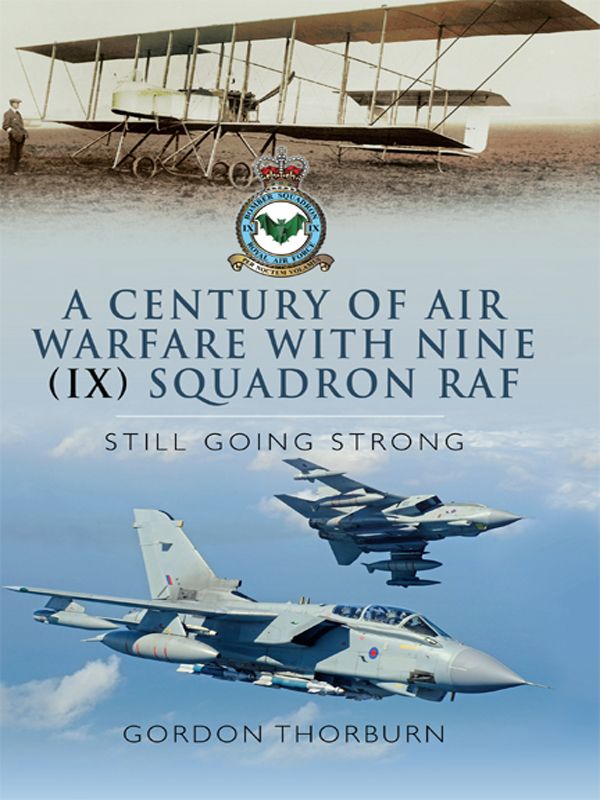 A Century Of Air Warfare With Nine Ix Squadron Raf Still Going Strong Gordon Thorburn
