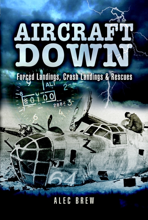 Aircraft Down Forced Landings Crash Landings Rescues Alec Brew