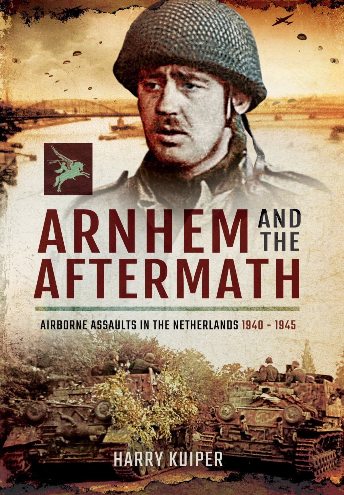 Arnhem And The Aftermath Civilian Experiences In The Netherlands 194045 Harry Kuiper