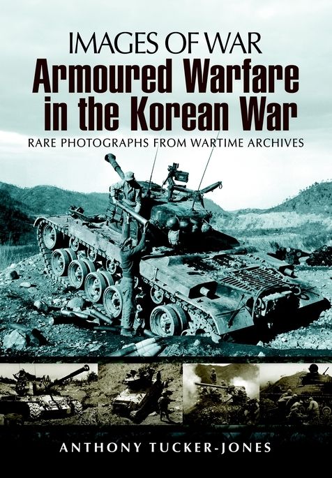 Armoured Warfare In The Korean War Rare Photographs From Wartime Archives Images Of War Anthony Tuckerjones