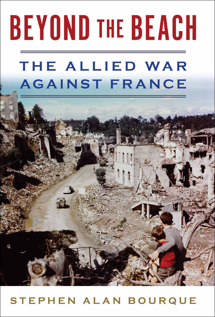 Beyond The Beach The Allied War Against France History Of Military Aviation Stephen Alan Bourque