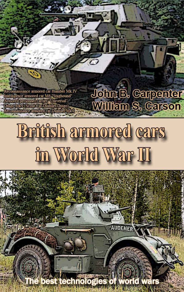British Armored Cars In World War Ii The Best Technologies Of World Wars 1st Edition John B Carpenter