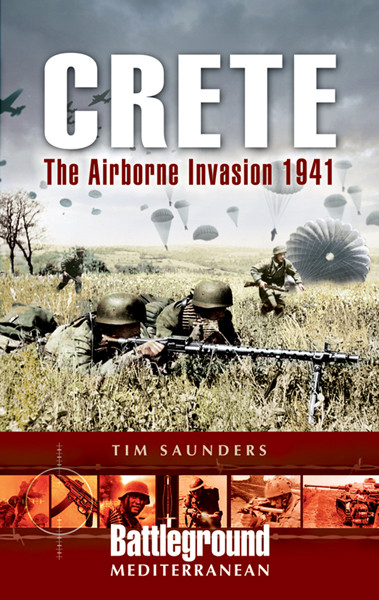 Crete The Airborne Invasion 1941 Tim Saunders