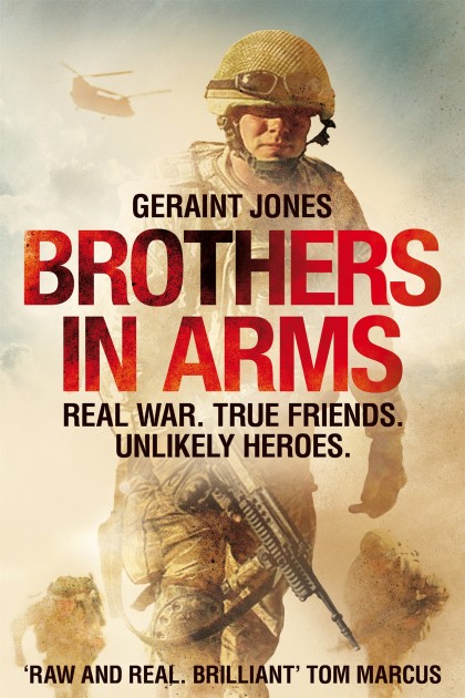 Brothers In Arms Real War True Friends Unlikely Heroes Geraint Jones