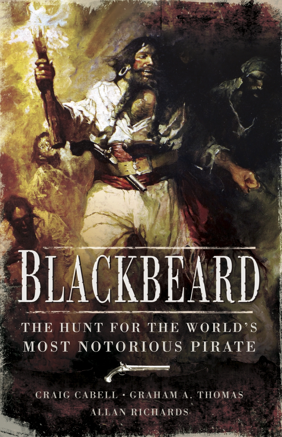 Blackbeard The Hunt For The Worlds Most Notorious Pirate Craig Cabell