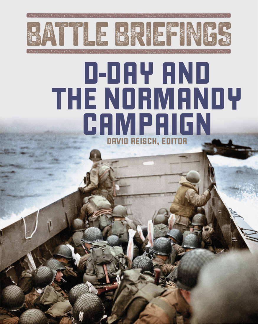 Dday And The Normandy Campaign Battle Briefings David Reisch Editor
