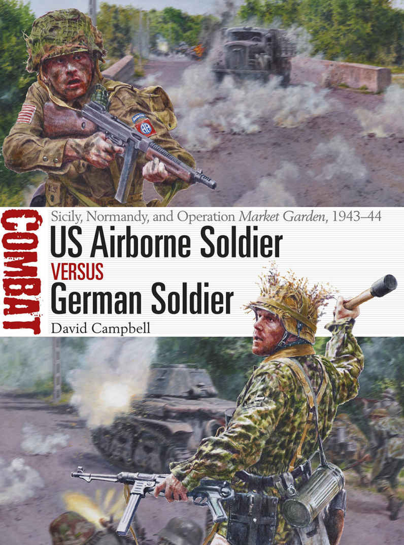 Us Airborne Soldier Vs German Soldier Sicily Normandy And Operation Market Garden 194344 Combat David Campbell