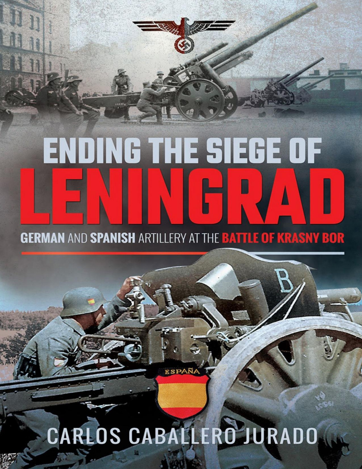 Ending The Siege Of Leningrad German And Spanish Artillery At The Battle Of Krasny Bor Carlos Caballero Jurado