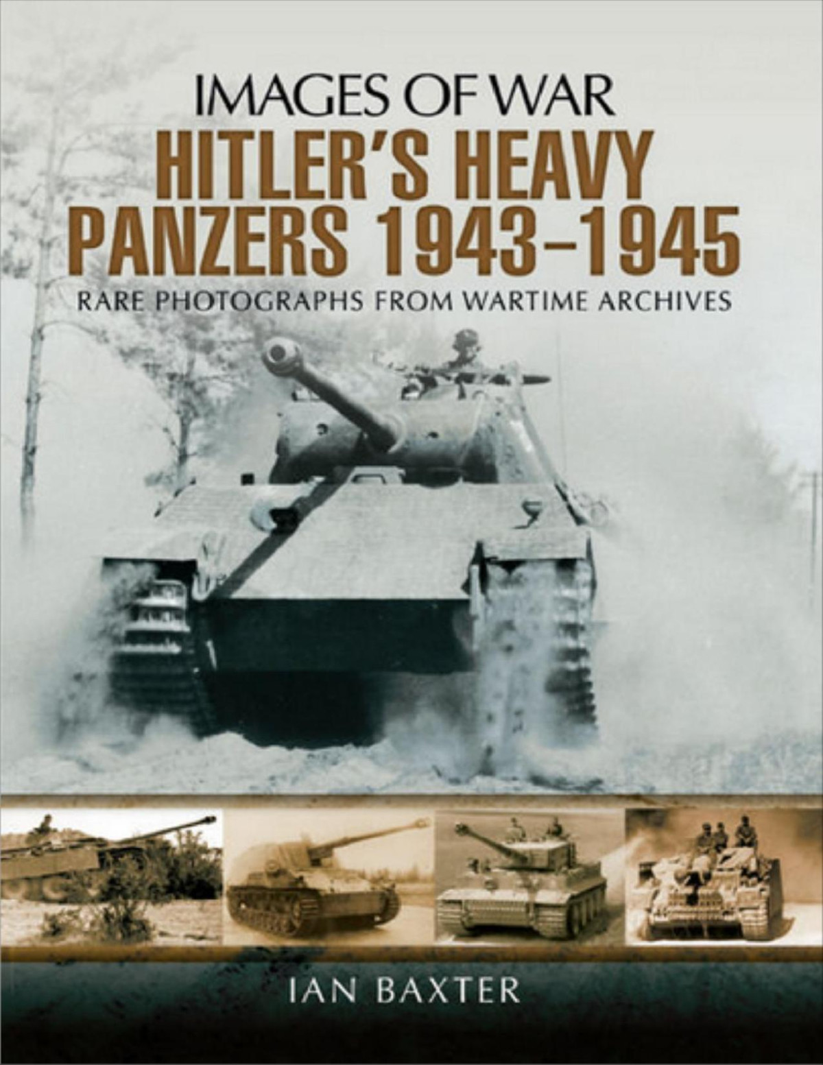 Hitlers Heavy Panzers 19431945 Ian Baxter