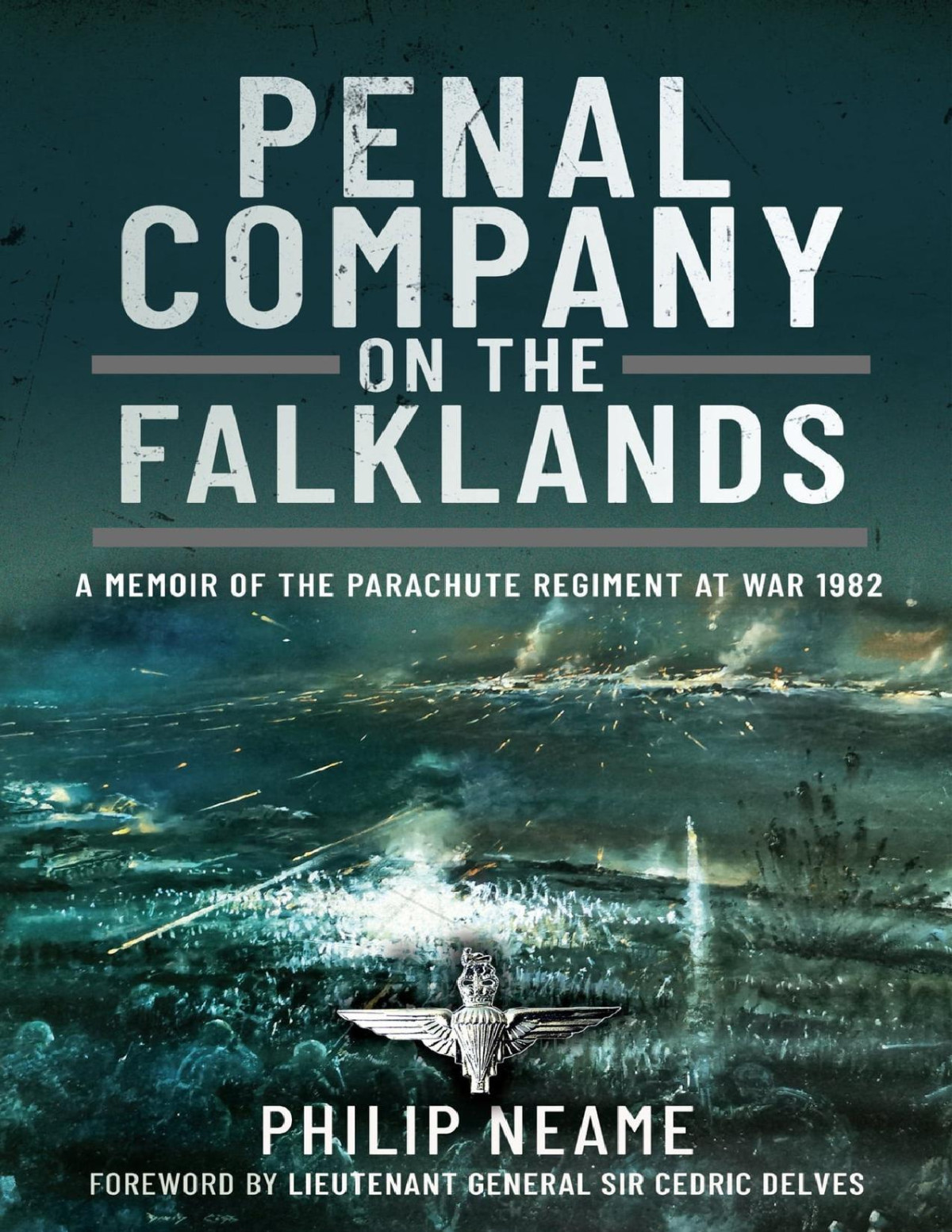 Penal Company On The Falklands A Memoir Of The Parachute Regiment At War 1982 Philip Neame