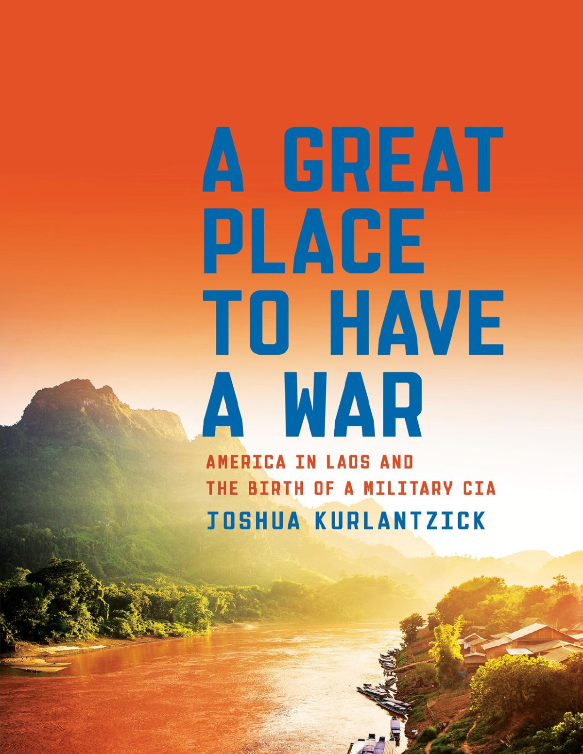 A Great Place To Have A War Joshua Kurlantzick