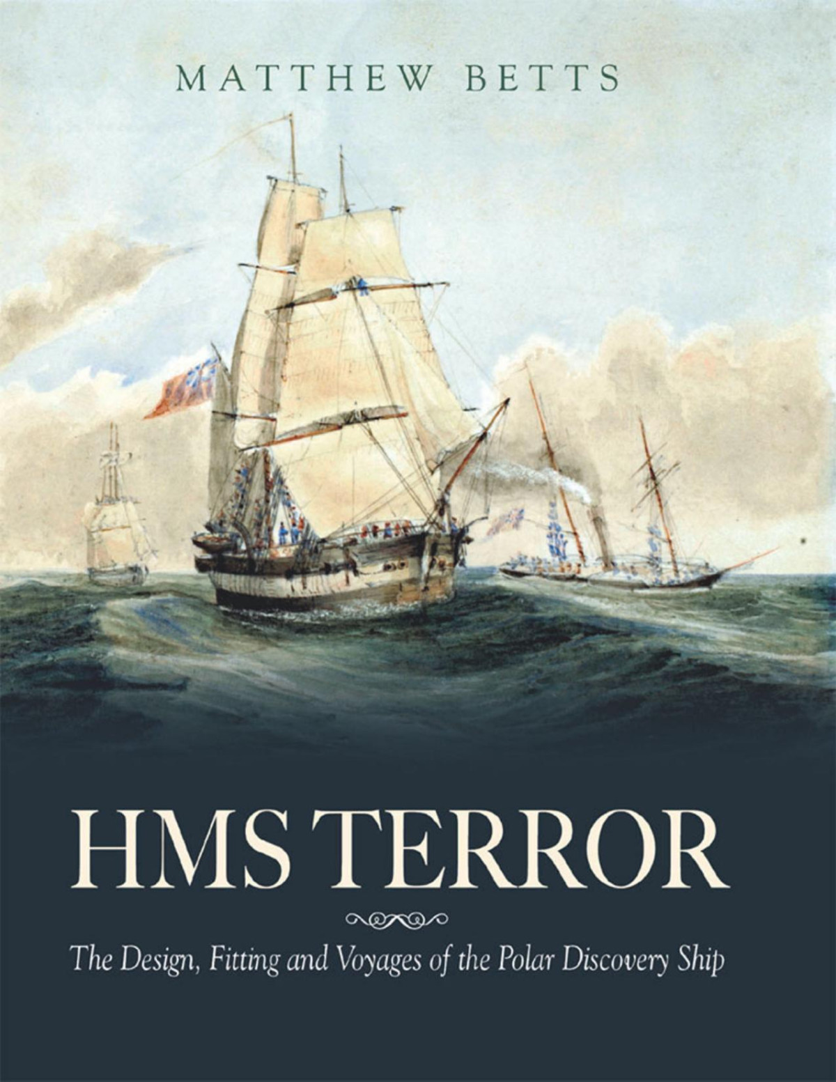 Hms Terror The Design Fitting And Voyages Of A Polar Discovery Ship 1st Edition Matthew Betts