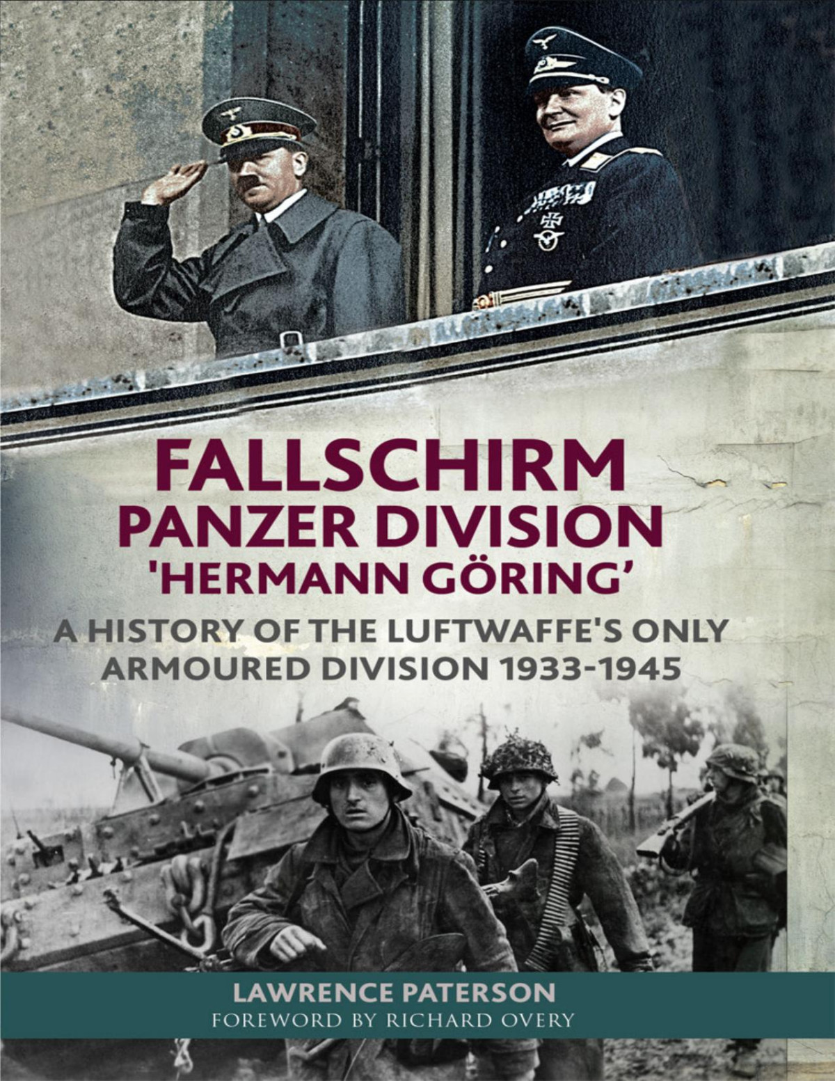 Fallschirm Panzer Division Hermann Goring A History Of The Luftwaffes Only Armoured Division 19331945 Lawrence Paterson