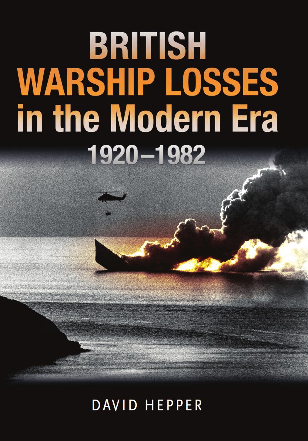 British Warship Losses In The Modern Era David Hepper