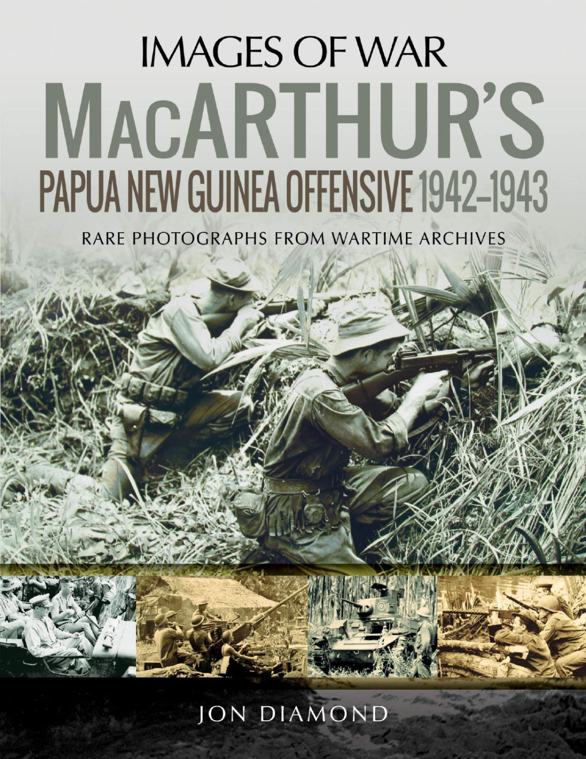 Macarthurs Papua New Guinea Offensive 19421943 Images Of War Jon Diamond