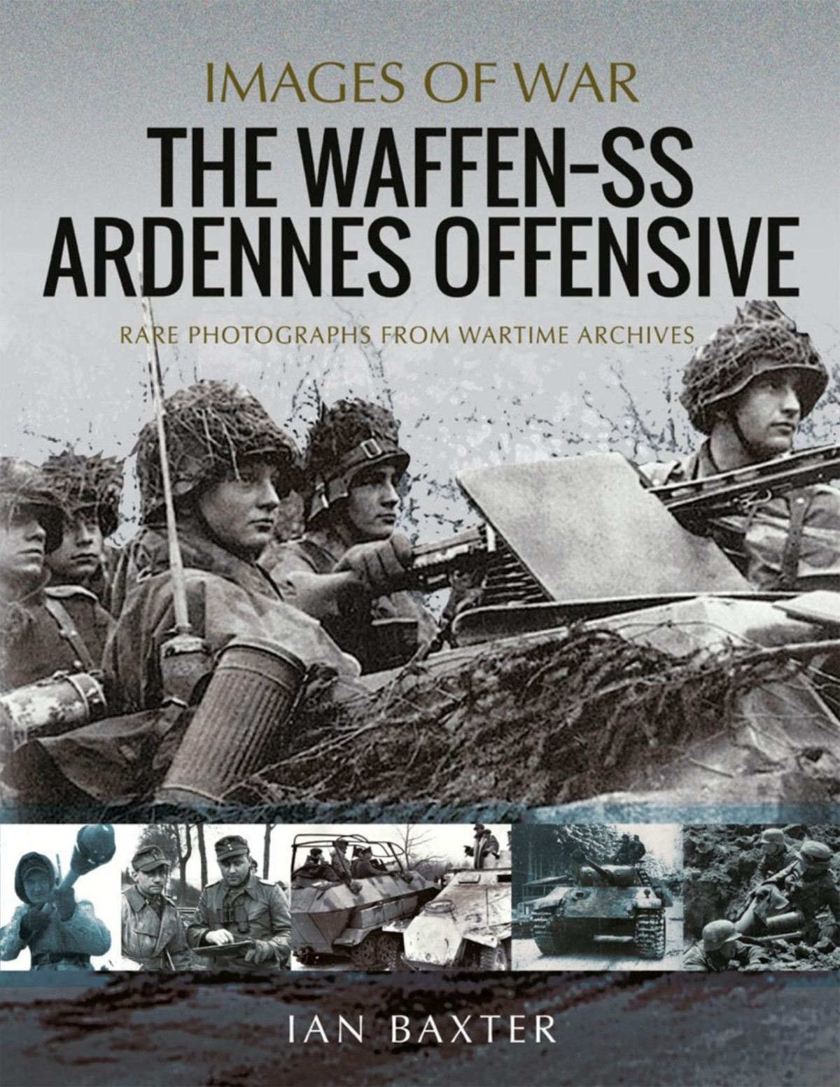 The Waffenss Ardennes Offensive Images Of War Ian Baxter