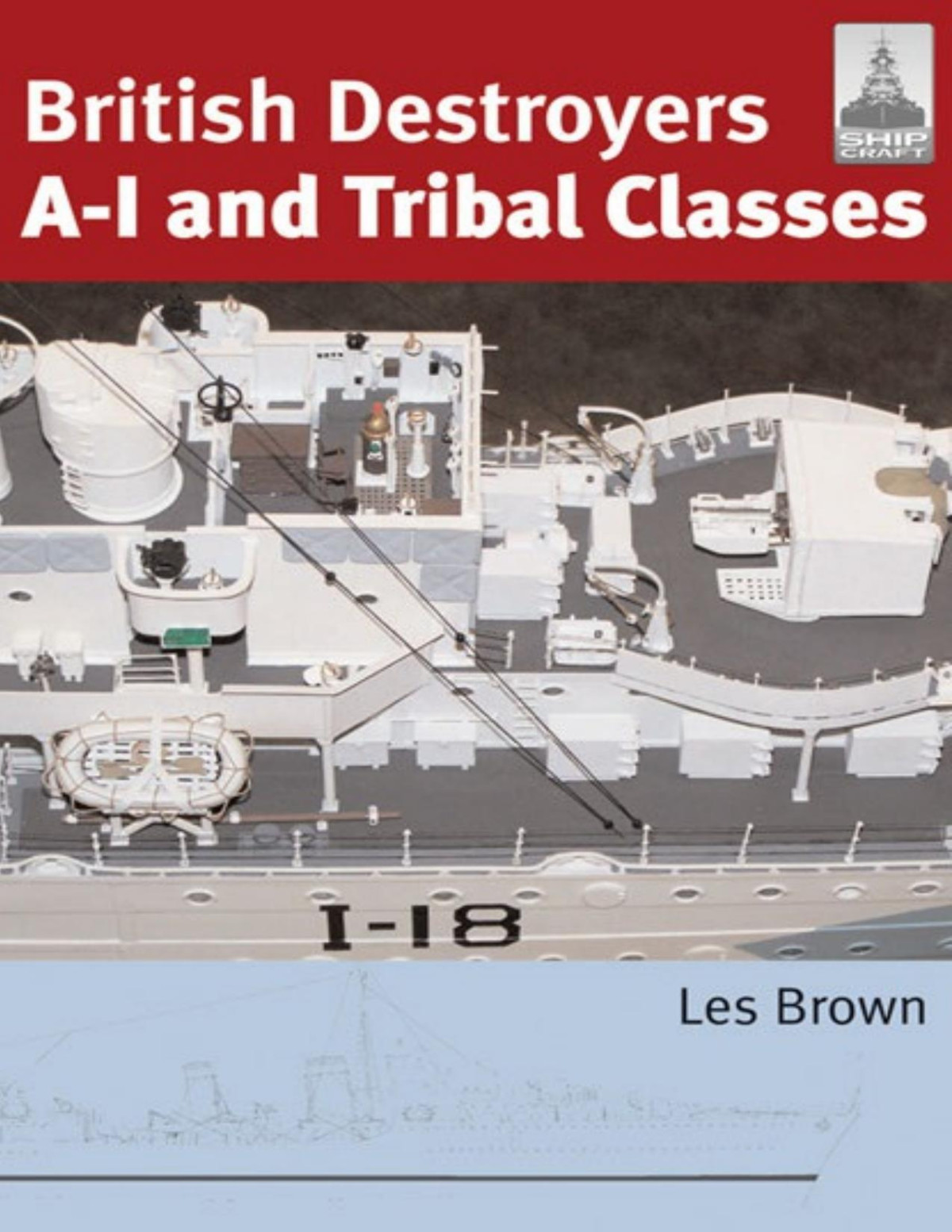 British Destroyers Ai And Tribal Classes Shipcraft 11 Les Brown
