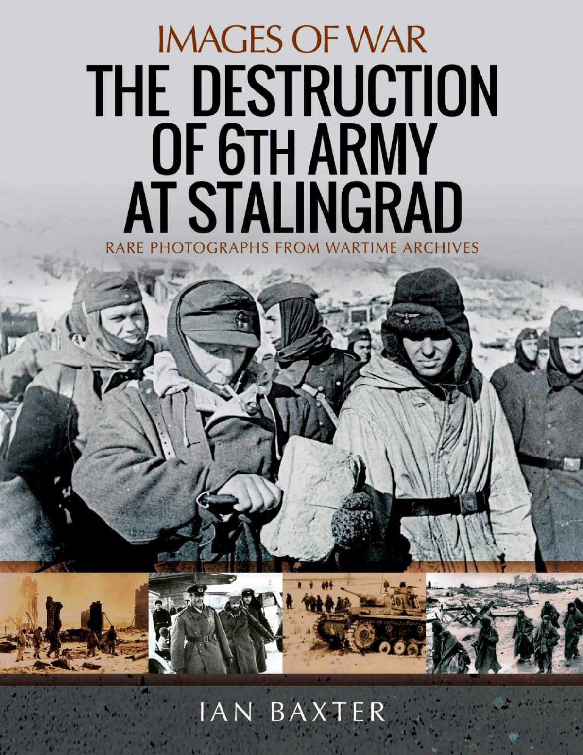 The Destruction Of 6th Army At Stalingrad Ian Baxter