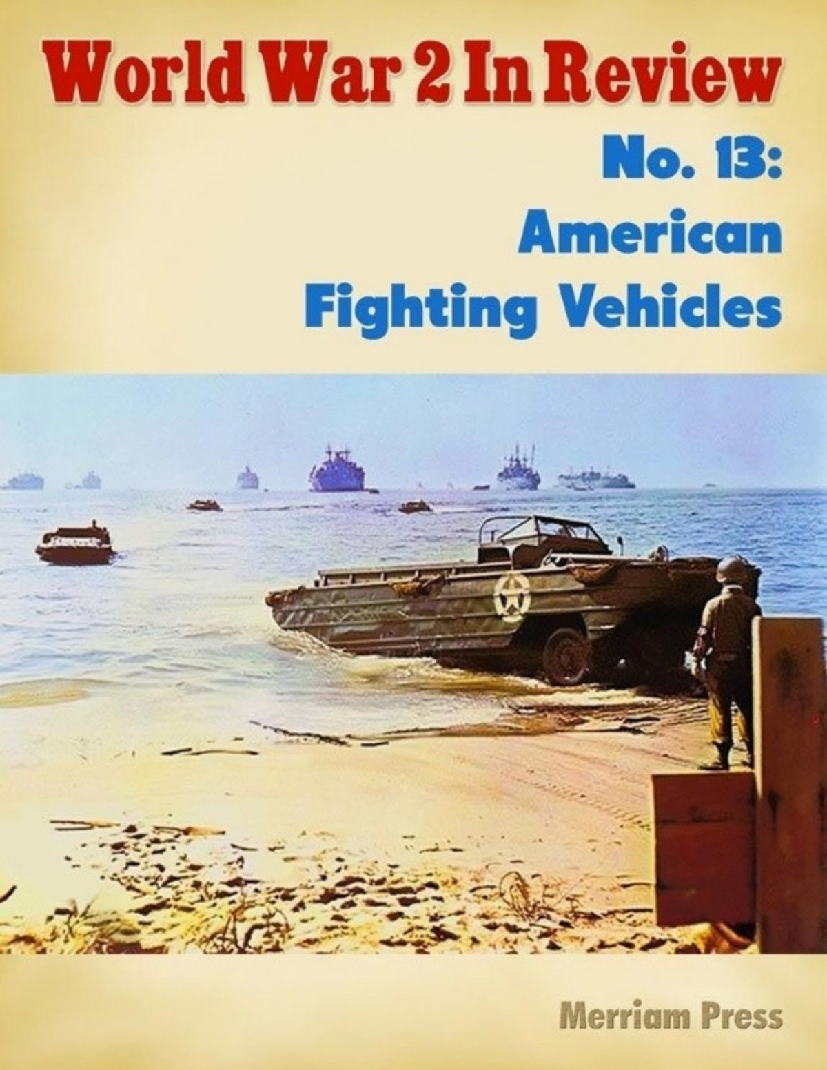 World War 2 In Review No 13 American Fighting Vehicles Merriam Press
