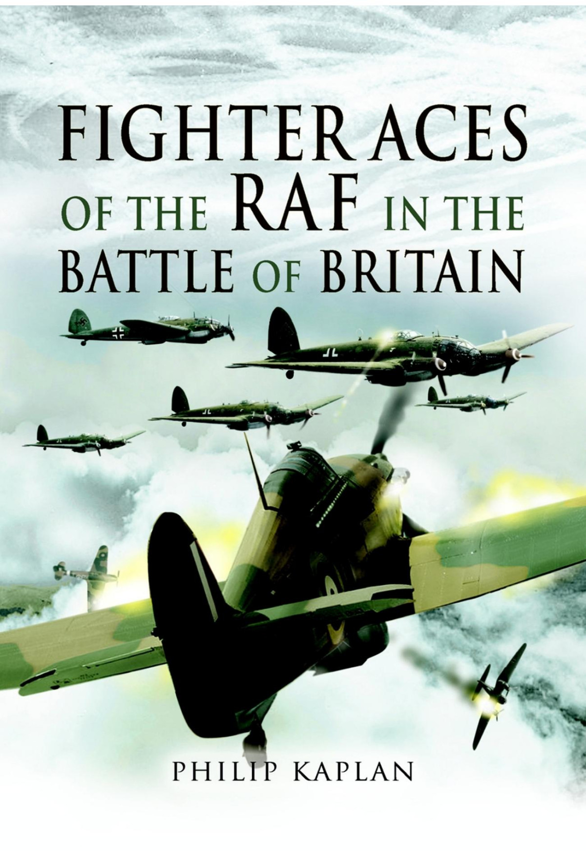 Fighter Aces Of The Raf In The Battle Of Britain Philip Kaplan