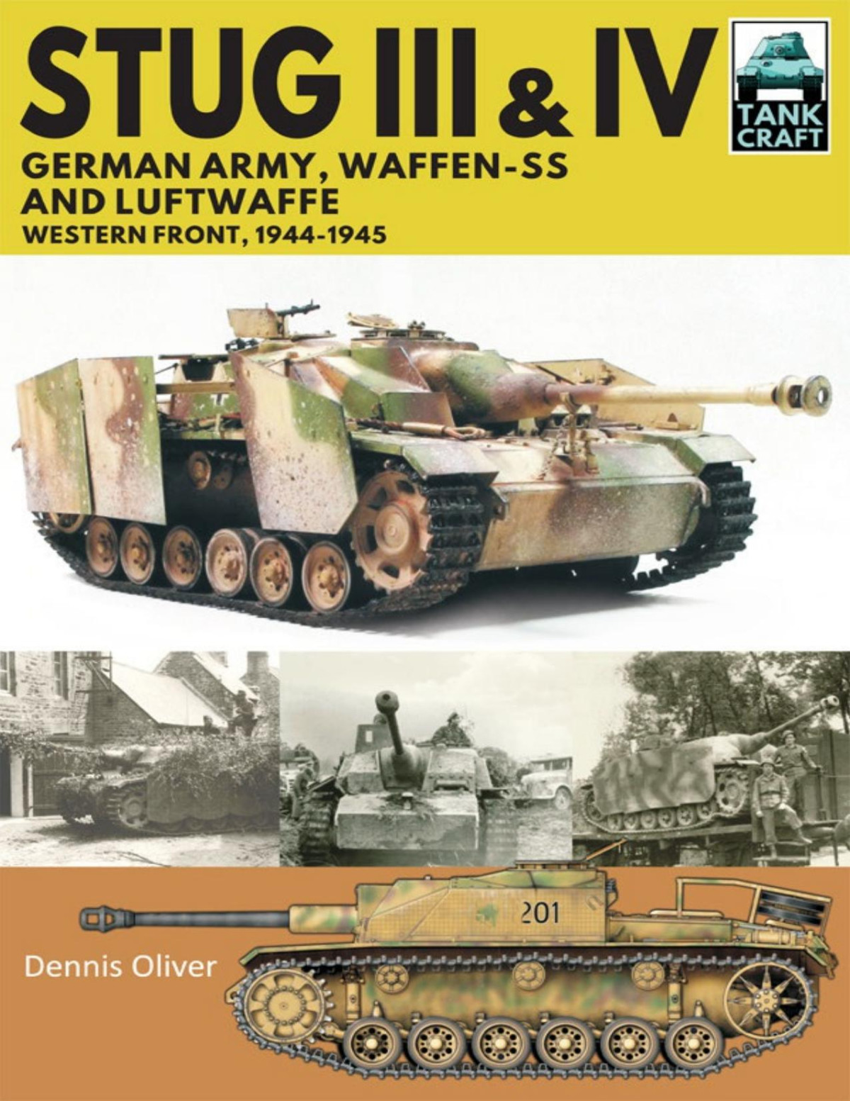 Stug Iii And Iv German Army Waffenss And Luftwaffe Western Front 19441945 Tankcraft 19 Dennis Oliver