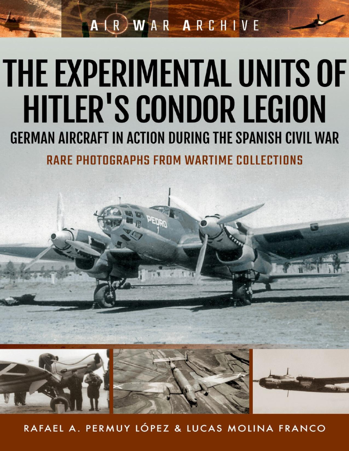 The Experimental Units Of Hitlers Condor Legion Rafael A Permuy Lpez