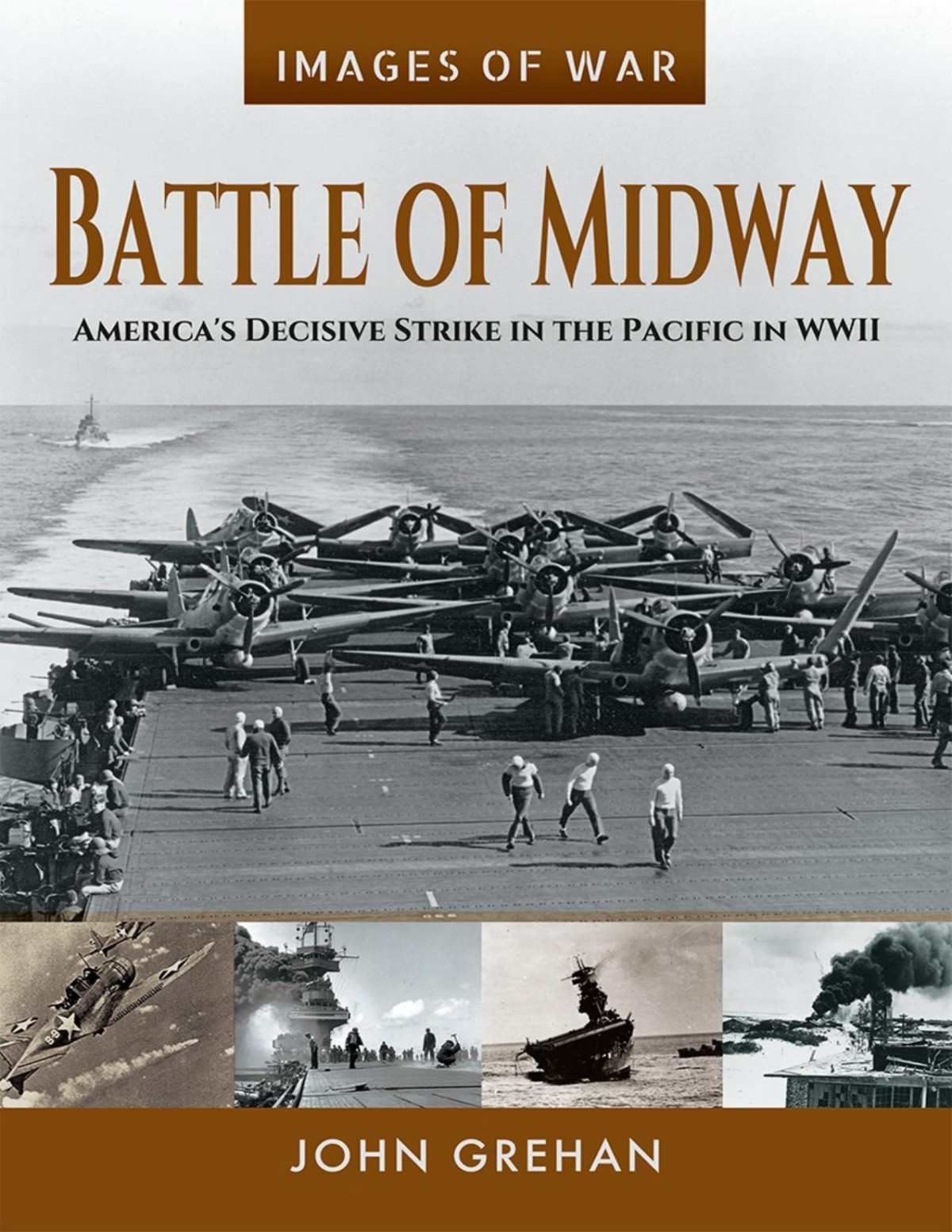 Battle Of Midway Americas Decisive Strike In The Pacific In Wwii 1st Edition John Grehan