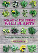 Foraging For Edible Wild Plants How To Identify Cook And Enjoy Them Gail Harland