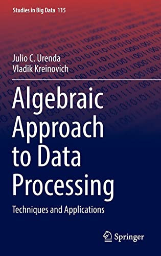 Algebraic Approach To Data Processing Techniques And Applications Julio C Urenda