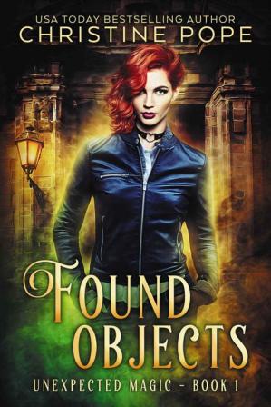 Found Objects A Paranormal Witch Urban Fantasy Unexpected Magic Book 1 Christine Pope