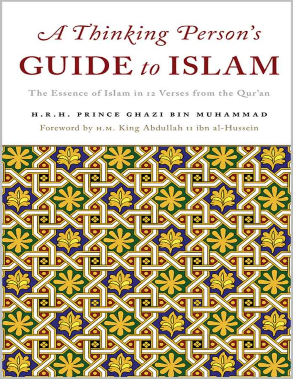 A Thinking Persons Guide To Islam The Essence Of Islam In 12 Verses From The Quran Hrh Prince Ghazi Bin Muhammad