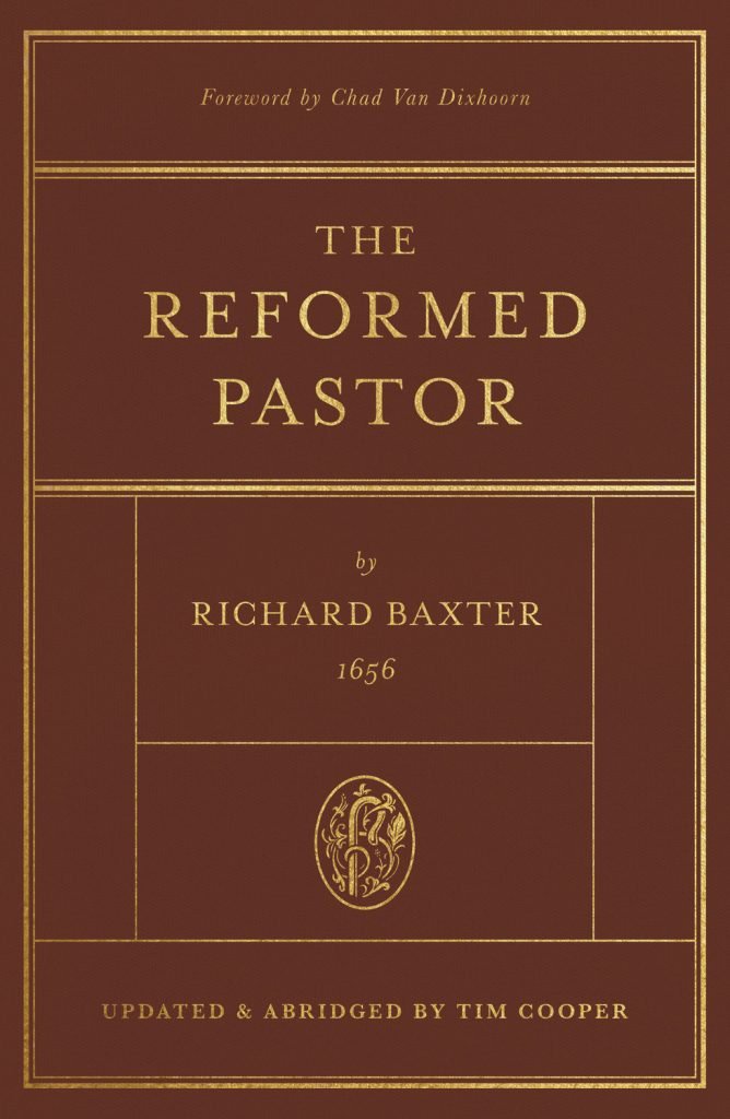 The Reformed Pastor Richard Baxter Tim Cooper