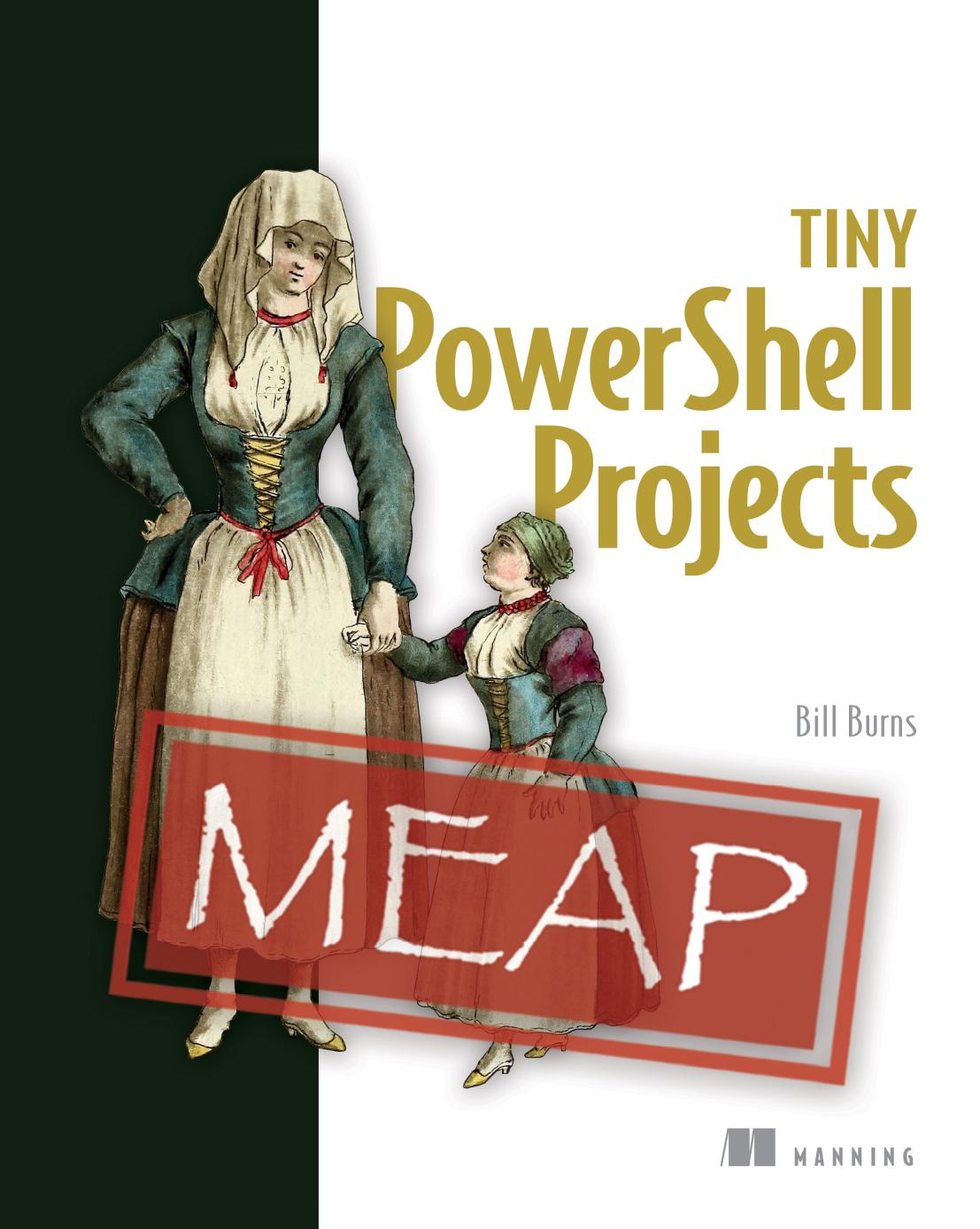 Tiny Powershell Projects Meap Version 4 Chapters 1 To 8 Of 20 Bill Burns