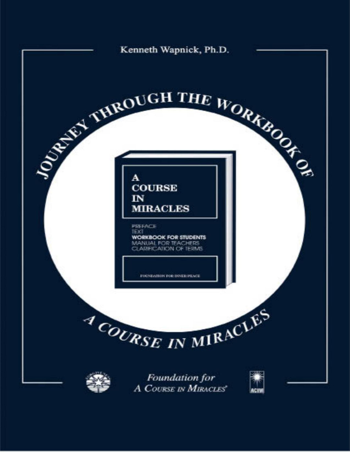 Journey Through The Workbook Of A Course In Miracles Kenneth Wapnick