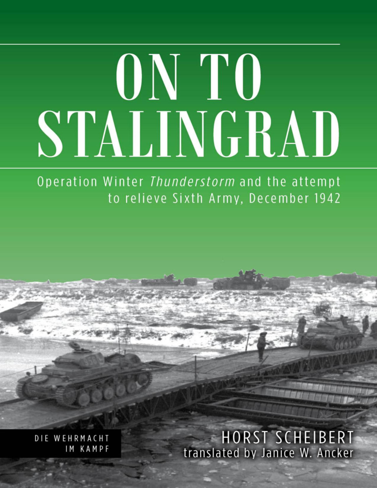 On To Stalingrad Operation Winter Thunderstorm And The Attempt To Relieve Sixth Army December 1942 1st Edition Horst Scheibert
