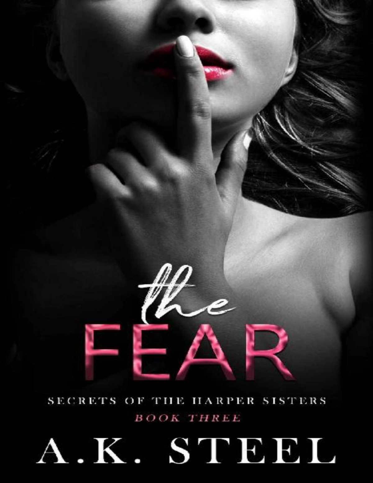 The Fear Secrets Of The Harper Sisters Book 3 A K Steel