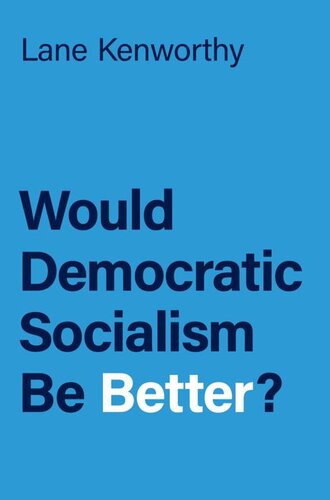Would Democratic Socialism Be Better Lane Kenworthy