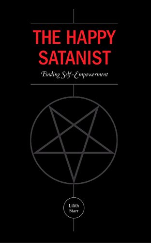 The Happy Satanist Finding Selfempowerment 1st Edition Lilith Starr